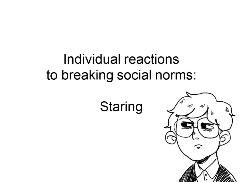 Individual reactions to breaking social norms:  Staring